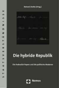 Die hybride Republik : Die Federalist Papers und die politische Moderne (Staatsverständnisse) （2010. 171 S. 228 mm）