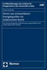 Strom aus erneuerbaren Energiequellen im italienischen Recht (Veröffentlichungen des Instituts für Energierecht an der Universität zu Köln Bd.140) （2008. 299 S.）