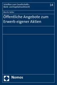 Öffentliche Angebote zum Erwerb eigener Aktien : Diss. FernUniv. Hagen 2008 (Schriften zum Gesellschafts-, Bank- und Kapitalmarktrecht Bd.14) （2009. 273 S. 23 cm）