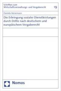 Die Erbringung sozialer Dienstleistungen durch Dritte nach deutschem und europäischem Vergaberecht (Schriften zum Vergaberecht Bd.19) （2009. 281 S. 23 cm）