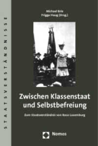 Zwischen Klassenstaat und Selbstbefreiung : Zum Staatsverständnis von Rosa Luxemburg (Staatsverständnisse 43) （2011. 242 S. 227.0 mm）