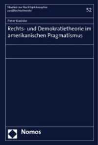 Rechts- und Demokratietheorie im amerikanischen Pragmatismus (Studien zur Rechtsphilosophie und Rechtstheorie Bd.52) （2009. 332 S. 227 mm）