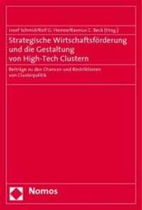 Strategische Wirtschaftsförderung und die Gestaltung von High-Tech Clustern : Beiträge zu den Chancen und Restriktionen von Clusterpolitik （2009. 198 S.）