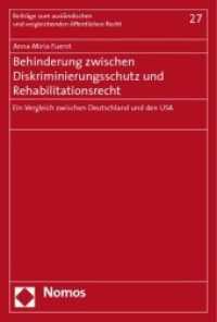Behinderung zwischen Diskriminierungsschutz und Rehabilitationsrecht : Ein Vergleich zwischen Deutschland und den USA (Beiträge zum ausländischen und vergleichenden öffentlichen Recht Bd.27) （2009 290 S.  227 mm）