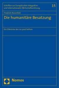 Die humanitäre Besatzung : Ein Dilemma des ius post bellum. Diss. Univ. Frankfurt a. M. 2008 (Schriften zur Europäischen Integration und Internationalen Wirtschaftsordnung Bd.15) （2009. 245 S. 23 cm）