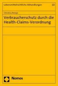 Verbraucherschutz durch die Health-Claims-Verordnung (Lebensmittelrechtliche Abhandlungen Bd.10) （2009. 254 S.）
