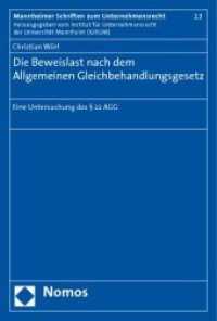Die Beweislast nach dem Allgemeinen Gleichbehandlungsgesetz : Eine Untersuchung des 22 AGG (Mannheimer Schriften zum Unternehmensrecht Bd.13) （2009. 189 S. 230 mm）