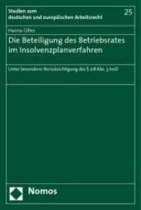 Die Beteiligung des Betriebsrates im Insolvenzplanverfahren : Unter besonderer Berücksichtigung des 218 Abs. 3 InsO (Studien zum deutschen und europäischen Arbeitsrecht Bd.25) （2009. 162 S. 23 cm）