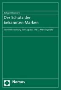 Der Schutz der bekannten Marken : Eine Untersuchung nach § 14 Abs. 2 Nr. 3 Markengesetz. Diss. Univ. Duisburg 2007 （2009. 259 S. 23 cm）
