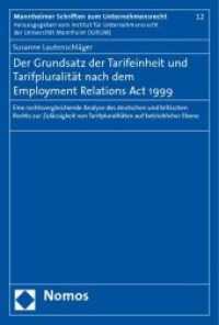 Der Grundsatz der Tarifeinheit bei Tarifpluralität nach dem Employment Relations Act 1999 (Mannheimer Schriften zum Unternehmensrecht Bd.12) （2009. 186 S.）