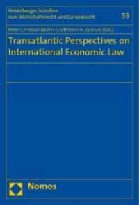 Transatlantic Perspectives on International Economic Law (Heidelberger Schriften zum Wirtschaftsrecht und Europarecht Bd.53) （2009. 93 S.）