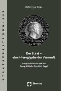 Der Staat - eine Hieroglyphe der Vernunft : Staat und Gesellschaft bei Georg Wilhelm Friedrich Hegel (Staatsverständnisse Bd.22) （2009. 272 S. 227 mm）