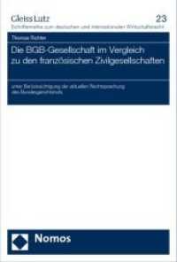 Die BGB-Gesellschaft im Vergleich zu den französischen Zivilgesellschaften : unter Berücksichtigung der aktuellen Rechtsprechung des Bundesgerichtshofs (Gleiss Lutz, Schriftenreihe zum deutschen und internationalen Wirtschaftsrecht Bd.23) （2009. 328 S. 23 cm）