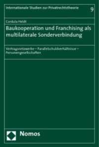 Baukooperation und Franchising als multilaterale Sonderverbindung : Vertragsnetzwerke - Parallelschuldverhältnisse - Personengesellschaften (Internationale Studien zur Privatrechtstheorie Bd.9) （2010. 218 S.）