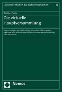 Die virtuelle Hauptversammlung : Voraussetzungen von und Probleme bei der Durchführung einer ergänzend oder vollkommen virtuellen Aktionärshauptversammlung über das Internet (Lausanner Studien zur Rechtswissenschaft Bd.8) （2009. 225 S. 23 cm）