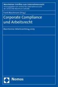 Corporate Compliance und Arbeitsrecht : Mannheimer Arbeitsrechtstag 2009 (Mannheimer Schriften zum Unternehmensrecht Bd.15) （2009 185 S.  227 mm）