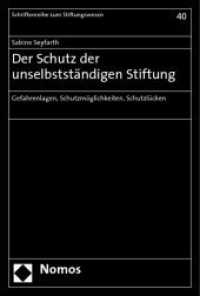 Der Schutz der unselbstständigen Stiftung : Gefahrenlagen, Schutzmöglichkeiten, Schutzlücken (Schriftenreihe zum Stiftungswesen Bd.40) （2009. 178 S. 23 cm）