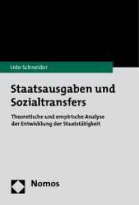 Staatsausgaben und Sozialtransfers : Theoretische und empirische Analyse der Entwicklung der Staatstätigkeit （2009. 214 S.）