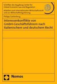 Interessenkonflikte von GmbH-Geschäftsführern nach italienischem und deutschem Recht （2009. 295 S.）