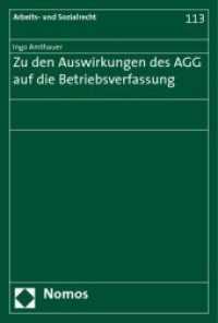 Zu den Auswirkungen des AGG auf die Betriebsverfassung : Diss. Univ. Oldenburg 2008 (Arbeits- und Sozialrecht Bd.113) （2009. 259 S. 23 cm）
