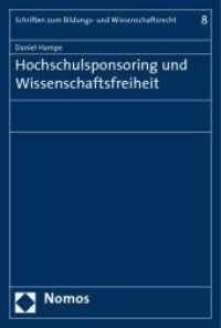 Hochschulsponsoring und Wissenschaftsfreiheit (Schriften zum Bildungs- und Wissenschaftsrecht Bd.8) （2009. 210 S. 23 cm）