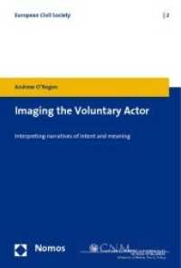 Imaging the Voluntary Actor : Interpreting narratives of intent and meaning (European Civil Society Vol.2) （2009. 300 S. w. figs. 23 cm）