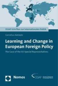 Learning and Change in European Foreign Policy : The Case of the EU Special Representatives (DGAP-Schriften zur Internationalen Politik) （2009. 267 S. 228 x 156 mm）