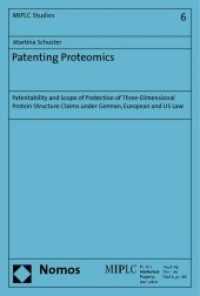 Patenting Proteomics : Patentability and Scope of Protection of three-dimensional protein structure claims under German, European an US law (Munich Intellectual Property Law Center - MIPLC 6) （2010. 276 S.）