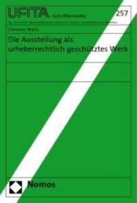 Die Ausstellung als urheberrechtlich geschütztes Werk (UFITA-Schriftenreihe des Archivs für Medienrecht und Medienwissenschaft 257) （2009. 158 S.）