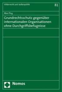 Grundrechtsschutz gegenüber internationalen Organisationen ohne Durchgriffsbefugnisse (Völkerrecht und Außenpolitik Bd.81) （2009. 223 S.）