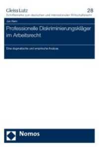 Professionelle Diskriminierungskläger im Arbeitsrecht : Eine dogmatische und empirische Analyse (Schriftenreihe zum deutschen und internationalen Wirtschaftsrecht Bd.28) （2009. 264 S.）