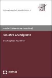 60 Jahre Grundgesetz : Interdisziplinäre Perspektiven (Kulturwissenschaft interdisziplinär Bd.4) （2009. 294 S. 227 x 153 mm）