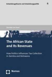 The African State and Its Revenues : How Politics Influences Tax Collection in Zambia and Botswana (Entwicklungstheorie und Entwicklungspolitik Bd.6) （2009. 258 S. 229 x 155 mm）