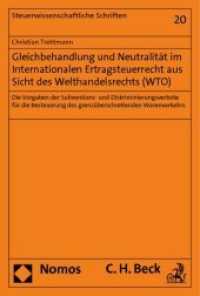 Gleichbehandlung und Neutralität im Internationalen Ertragsteuerrecht aus Sicht des Welthandelsrechts (WTO) : Die Vorgaben der Subventions- und Diskriminierungsverbote für die Besteuerung des grenzüberschreitenden Warenverkehrs （2010. 358 S.）
