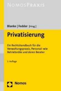 Privatisierung : Ein Rechtshandbuch für die Verwaltungspraxis, Personal- wie Betriebsräte und deren Berater (Nomos Praxis) （2. Aufl. 2010. 805 S. 227 mm）