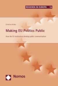 Making EU Politics Public : How the EU institutions develop public communication （2009. 227 S.）