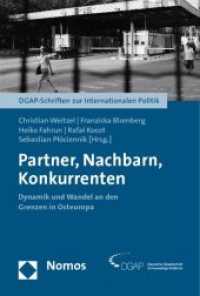 Partner, Nachbarn, Konkurrenten : Dynamik und Wandel an den Grenzen in Osteuropa (DGAP-Schriften zur Internationalen Politik) （2009. 115 S.）