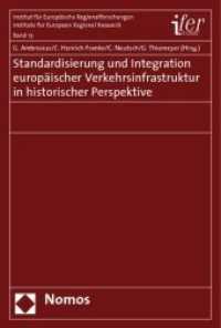 Standardisierung und Integration europäischer Verkehrsinfrastruktur in historischer Perspektive （2009. 198 S. 229 x 140 mm）
