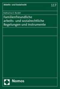 Familienfreundliche arbeits- und sozialrechtliche Regelungen und Instrumente (Arbeits- und Sozialrecht Bd.117) （2009. 255 S.）