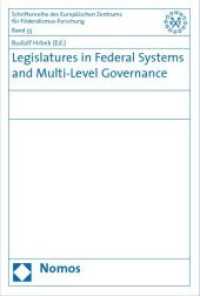 Legislatures in Federal Systems and Multi-Level Governance (Schriftenreihe des Europäischen Zentrums für Föderalismus-Forschung Bd.33) （2010. 190 p. 228 mm）