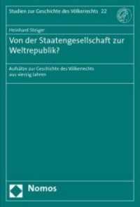 Von der Staatengesellschaft zur Weltrepublik? : Aufsätze zur Geschichte des Völkerrechts aus vierzig Jahren (Studien zur Geschichte des Völkerrechts Bd.22) （2009 800 S.  227 mm）