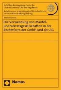 Die Verwendung von Mantel- und Vorratsgesellschaften in der Rechtsform der GmbH und der AG (Schriften des Augsburg Center f. Global Economic Law and Regulation - Arbeiten zum Internationalen W) （2010. 746 S. 227 mm）