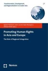 Promoting Human Rights in Asia and Europe : The Role of Regional Integration (Transformation, Development and Regionalization in Greater Asia Vol.7) （2009. 138 S.）