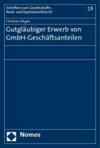 Gutgläubiger Erwerb von GmbH-Geschäftsanteilen (Schriften zum Gesellschafts-, Bank- und Kapitalmarktrecht Bd.19) （2009. 349 S.）