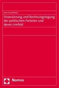 Finanzierung und Rechnungslegung der politischen Parteien und deren Umfeld （2009. 405 S. 228 mm）