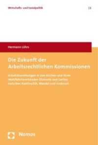 Die Zukunft der Arbeitsrechtlichen Kommissionen : Arbeitsbeziehungen in den Kirchen und ihren Wohlfahrtsverbänden Diakonie und Caritas zwischen Kontinuität, Wandel und Umbruch (Wirtschafts- und Sozialpolitik Bd.2) （2009 279 S.  227 mm）