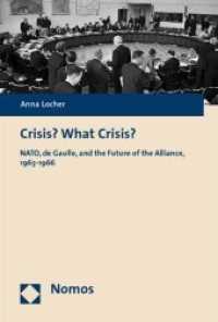 Crisis? What Crisis? : NATO, de Gaulle, and the Future of the Alliance, 1963-1966 （2010. 314 S.）