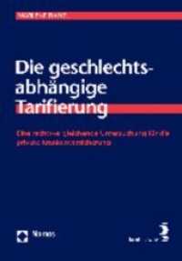 Die geschlechtsabhängige Tarifierung : Eine rechtsvergleichende Untersuchung für die private Krankenversicherung (Schriften zum Internationalen und Vergleichenden Öffentlichen Recht Bd.12) （2010. 209 S. 205 mm）