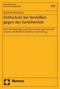 Drittschutz bei Verstößen gegen das Kartellverbot : Unter Berücksichtigung der Wechselwirkungen zwischen privater und öffentlich-rechtlicher Durchsetzung (Wirtschaftsrecht und Wirtschaftspolitik Bd.242) （2010. 250 S.）