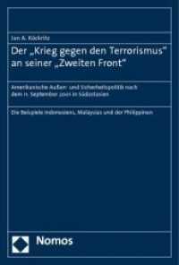 Der "Krieg gegen den Terrorismus" an seiner "Zweiten Front" : Amerikanische Außen- und Sicherheitspolitik nach dem 11. September 2001 in Südostasien （2010. 316 S.）